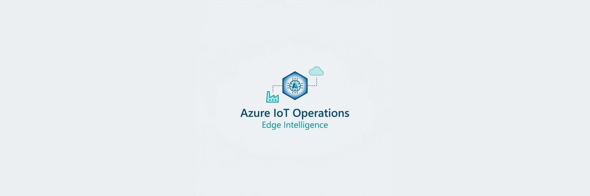 Azure IoT Operations: Edge Intelligence for Industry